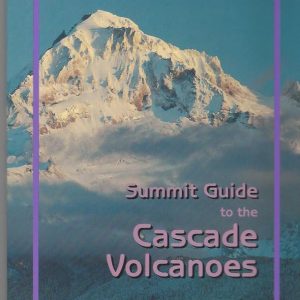 Summit Guide to the Cascade Volcanoes
