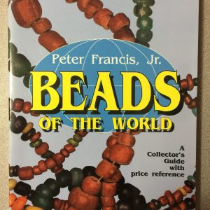 Peter Francis, Jr - Beads of the World - A Collector's Guide with Price Reference