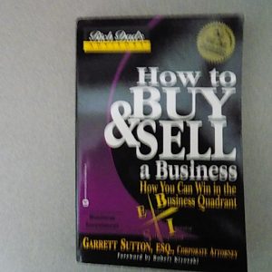 Rich Dad How to Buy & Sell a Business How You Can Win in the Business Quadrant