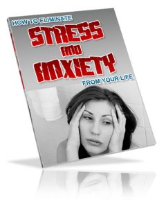 How to Eliminate Stress and Anxiety from Your Life - eBook - FREE