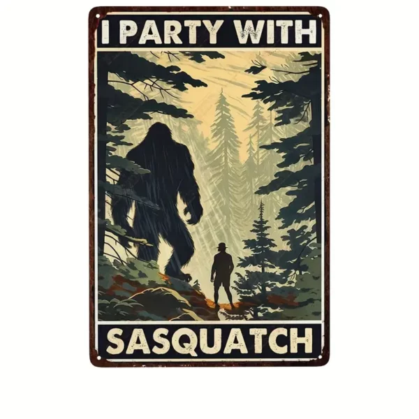I Party with Sasquatch Rustic Looking Metal Sign #2