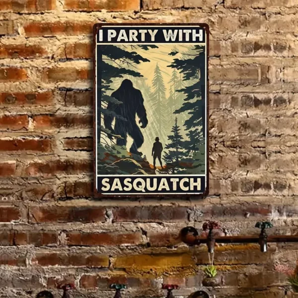 I Party with Sasquatch Rustic Looking Metal Sign #2