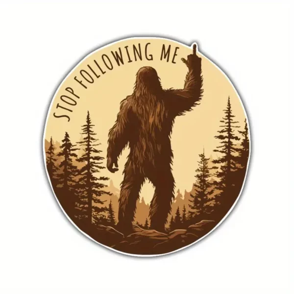 Stop Following Me - Sasquatch Vinyl Decal - Bigfoot Proud